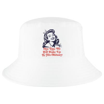 One Day We Will Wake Up To His Obituary Cool Comfort Performance Bucket Hat