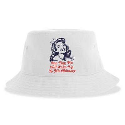 One Day We Will Wake Up To His Obituary Sustainable Bucket Hat