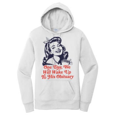One Day We Will Wake Up To His Obituary Women's Pullover Hoodie