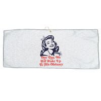 One Day We Will Wake Up To His Obituary Large Microfiber Waffle Golf Towel