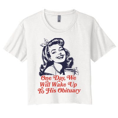 One Day We Will Wake Up To His Obituary Crop Top