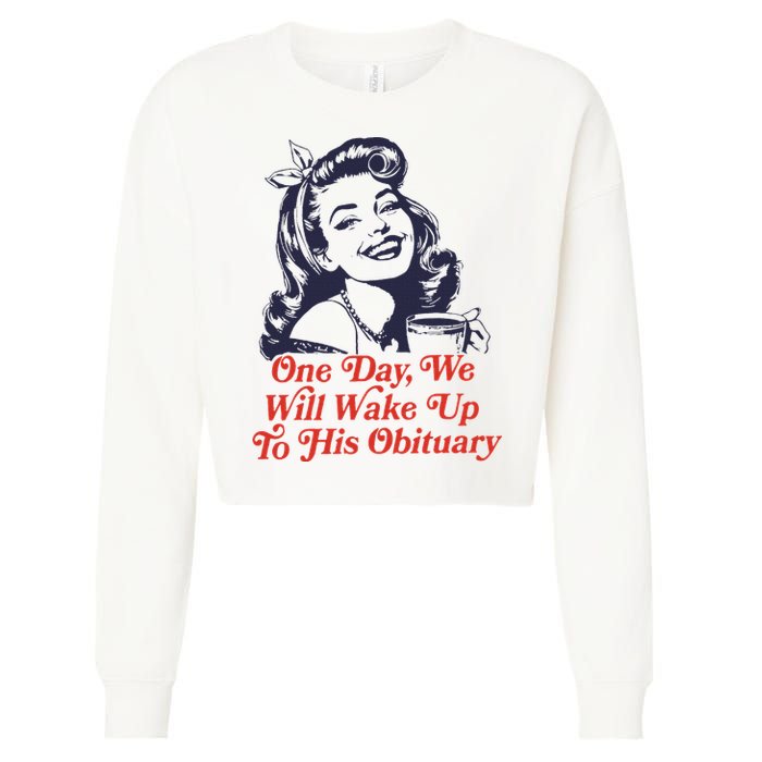 One Day We Will Wake Up To His Obituary Cropped Pullover Crew
