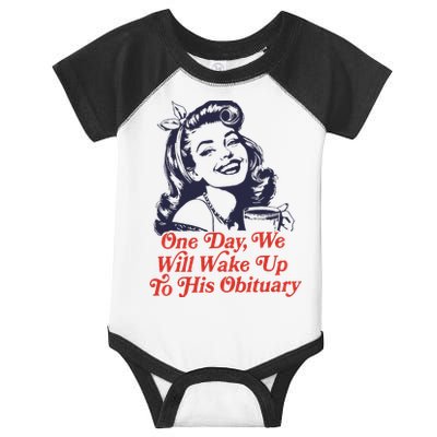 One Day We Will Wake Up To His Obituary Infant Baby Jersey Bodysuit