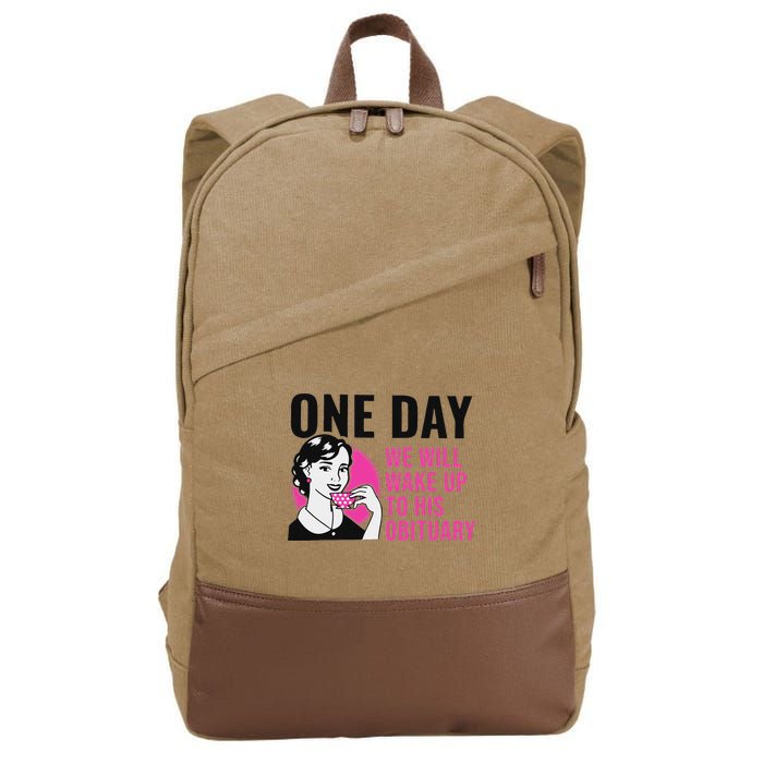 One Day We Will Wake Up To His Obituary Funny Saying Quote Cotton Canvas Backpack