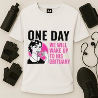 One Day We Will Wake Up To His Obituary Funny Saying Quote Cooling Performance Crew T-Shirt