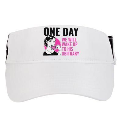 One Day We Will Wake Up To His Obituary Funny Saying Quote Adult Drive Performance Visor