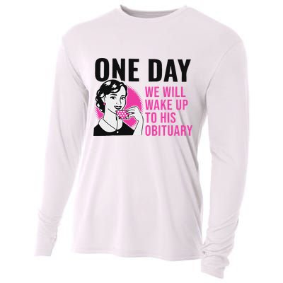 One Day We Will Wake Up To His Obituary Funny Saying Quote Cooling Performance Long Sleeve Crew