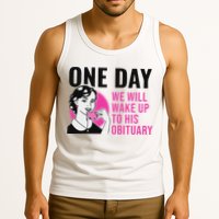 One Day We Will Wake Up To His Obituary Funny Saying Quote Tank Top