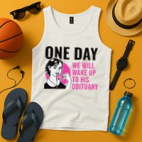 One Day We Will Wake Up To His Obituary Funny Saying Quote Tank Top