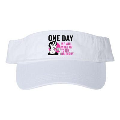 One Day We Will Wake Up To His Obituary Funny Saying Quote Visor