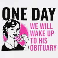 One Day We Will Wake Up To His Obituary Funny Saying Quote Visor