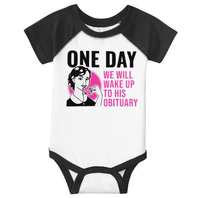 One Day We Will Wake Up To His Obituary Funny Saying Quote Infant Baby Jersey Bodysuit