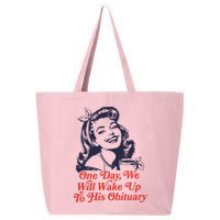 One Day We Will Wake Up To His Obituary 25L Jumbo Tote