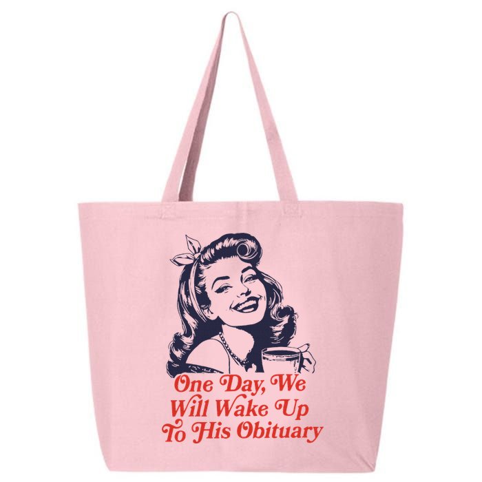 One Day We Will Wake Up To His Obituary 25L Jumbo Tote