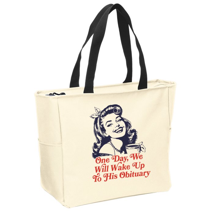 One Day We Will Wake Up To His Obituary Zip Tote Bag