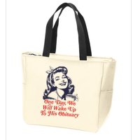 One Day We Will Wake Up To His Obituary Zip Tote Bag