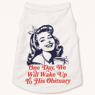 One Day We Will Wake Up To His Obituary Doggie Tank