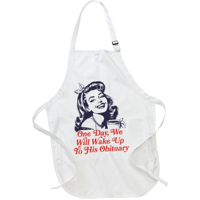 One Day We Will Wake Up To His Obituary Apron