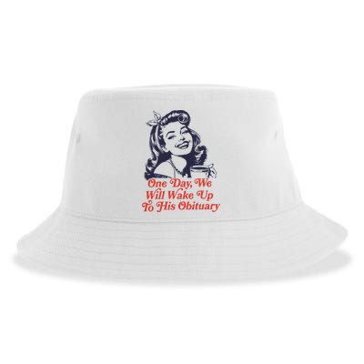 One Day We Will Wake Up To His Obituary Sustainable Bucket Hat