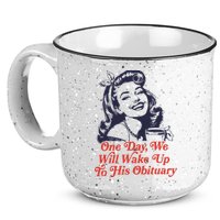 One Day We Will Wake Up To His Obituary 15oz Campfire Ceramic Mug