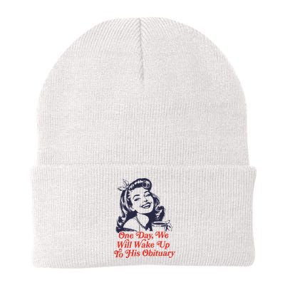 One Day We Will Wake Up To His Obituary Beanie