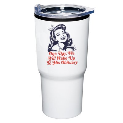 One Day We Will Wake Up To His Obituary Tumbler