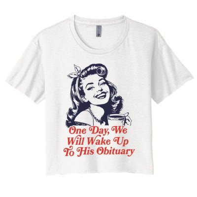 One Day We Will Wake Up To His Obituary Crop Top