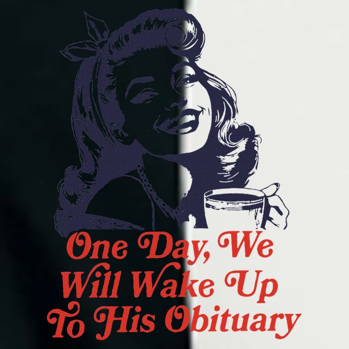One Day We Will Wake Up To His Obituary Infant Baby Jersey Bodysuit