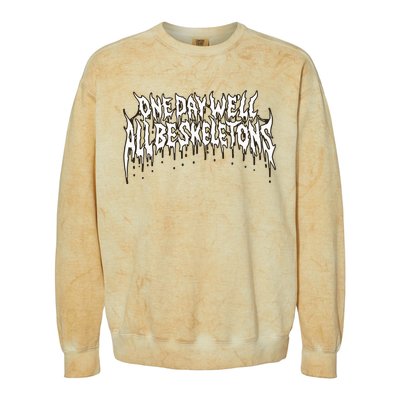 One Day WeLl All Be Skeletons Colorblast Crewneck Sweatshirt