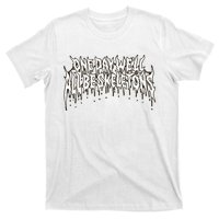 One Day WeLl All Be Skeletons T-Shirt