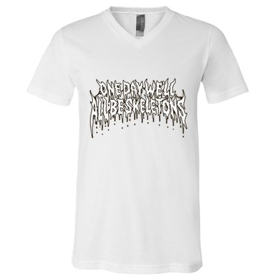One Day WeLl All Be Skeletons V-Neck T-Shirt