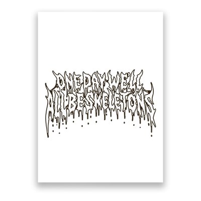 One Day WeLl All Be Skeletons Poster