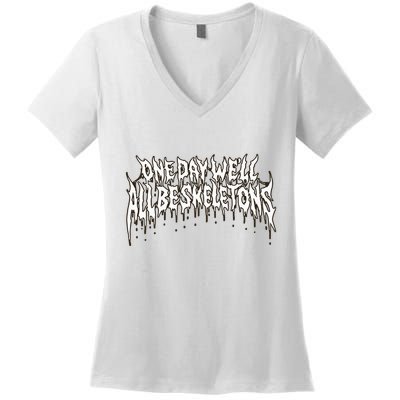 One Day WeLl All Be Skeletons Women's V-Neck T-Shirt