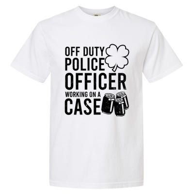 Off Duty Working On Case Design St Patricks Police Gift Garment-Dyed Heavyweight T-Shirt