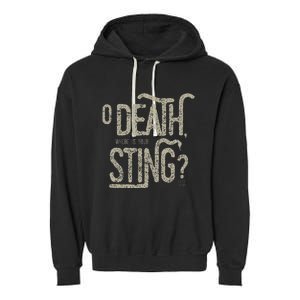 O Death Where Is Your Sting 1 Cor 1555 Garment-Dyed Fleece Hoodie