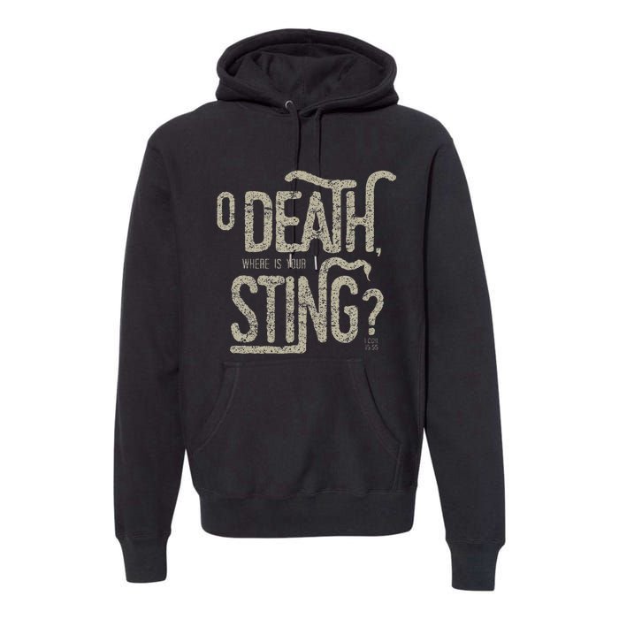 O Death Where Is Your Sting 1 Cor 1555 Premium Hoodie