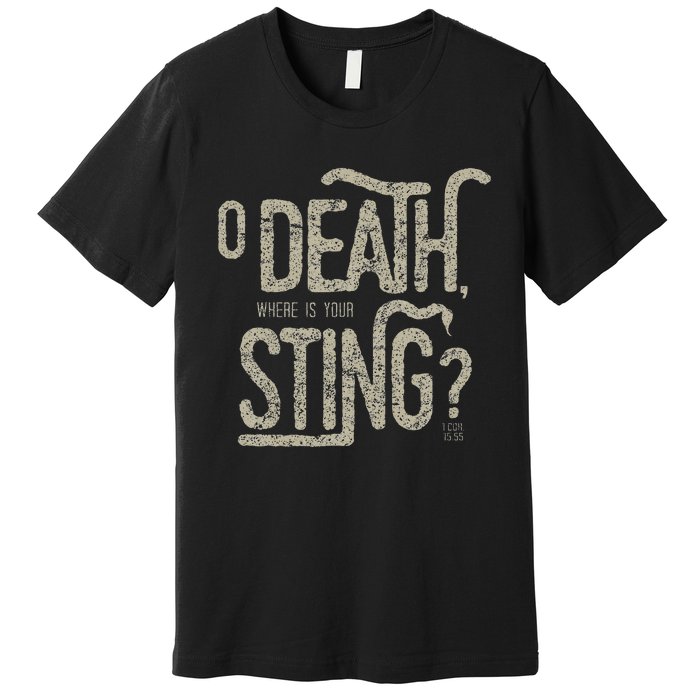 O Death Where Is Your Sting 1 Cor 1555 Premium T-Shirt