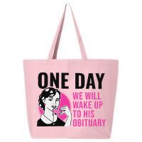 One Day We Will Wake Up To His Obituary 25L Jumbo Tote