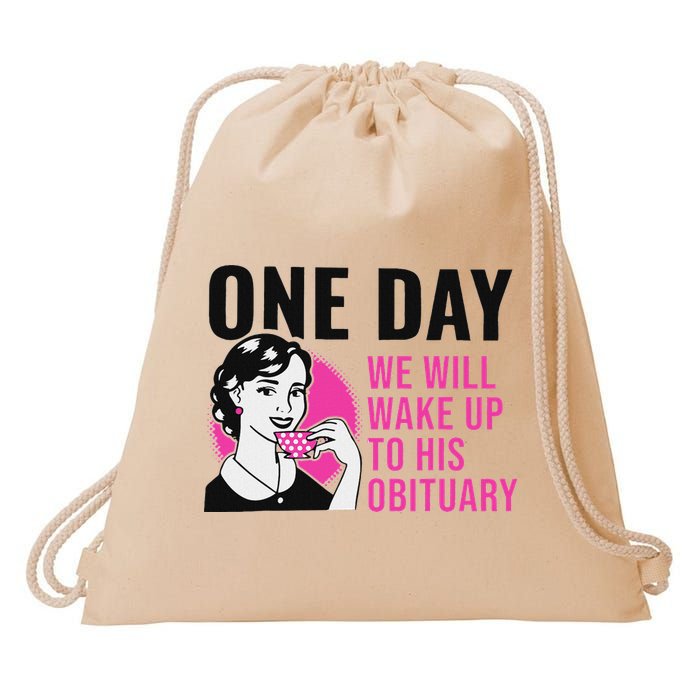 One Day We Will Wake Up To His Obituary Drawstring Bag