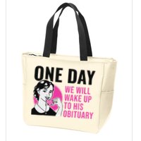 One Day We Will Wake Up To His Obituary Zip Tote Bag