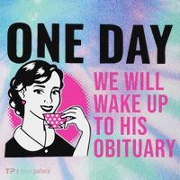 One Day We Will Wake Up To His Obituary Legacy Tie Dye Trucker Hat