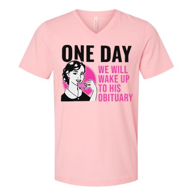One Day We Will Wake Up To His Obituary V-Neck T-Shirt