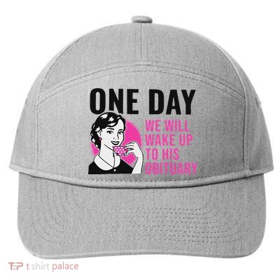 One Day We Will Wake Up To His Obituary 7-Panel Snapback Hat