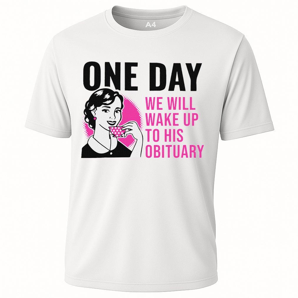 One Day We Will Wake Up To His Obituary Performance Shirt