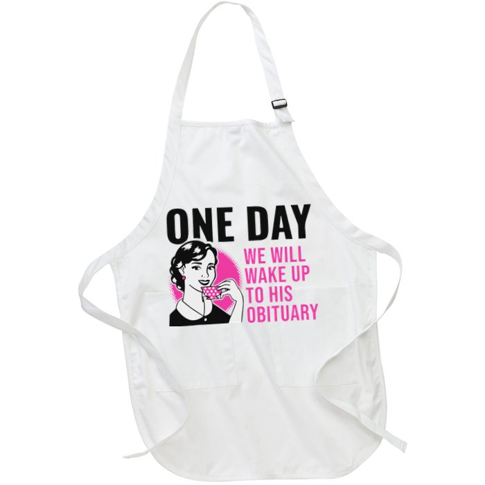 One Day We Will Wake Up To His Obituary Apron