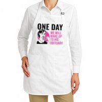 One Day We Will Wake Up To His Obituary Apron
