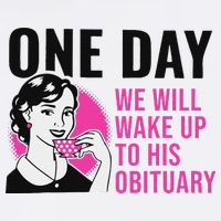 One Day We Will Wake Up To His Obituary Mug