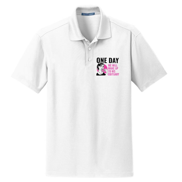 One Day We Will Wake Up To His Obituary Dry Zone Grid Polo
