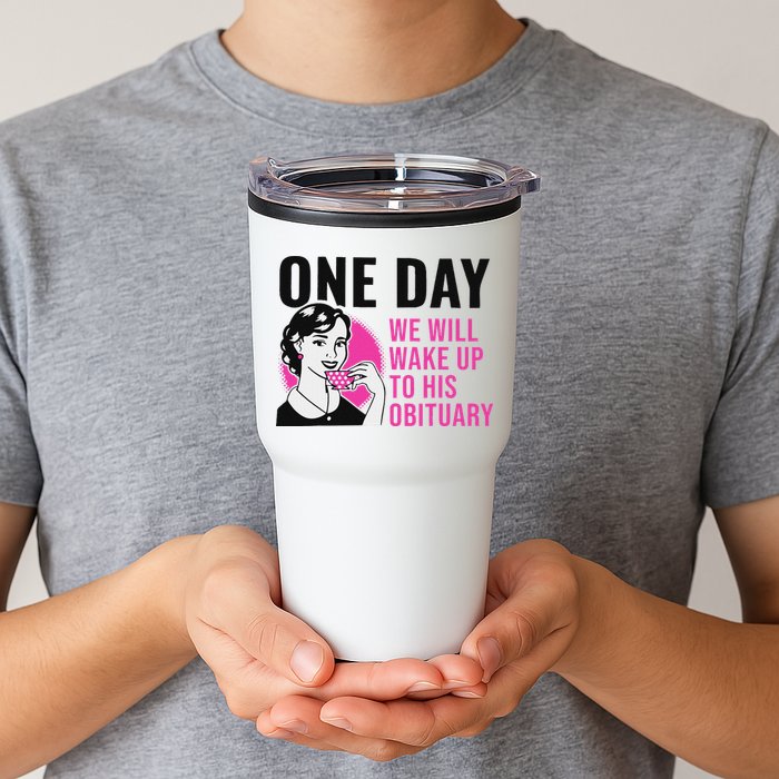 One Day We Will Wake Up To His Obituary Tumbler