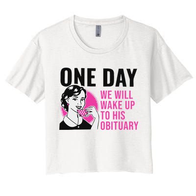 One Day We Will Wake Up To His Obituary Crop Top